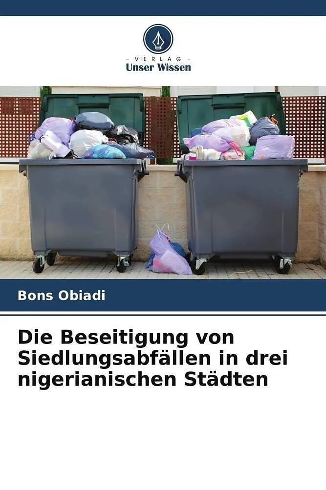 Die Beseitigung von Siedlungsabfällen in drei nigerianischen Städten