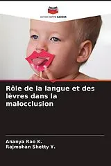 Kartonierter Einband (Kt) Rôle de la langue et des lèvres dans la malocclusion von Ananya Rao K., Rajmohan Shetty Y.