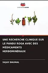 Kartonierter Einband (Kt) UNE RECHERCHE CLINIQUE SUR LE PANDU ROGA AVEC DES MÉDICAMENTS HERBOMINÉRAUX von Sujay Dhumal
