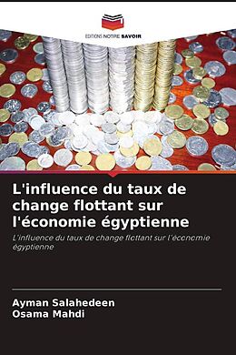 Couverture cartonnée L'influence du taux de change flottant sur l'économie égyptienne de Ayman Salahedeen, Osama Mahdi