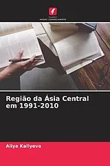 Kartonierter Einband (Kt) Região da Ásia Central em 1991-2010 von Aliya Kaliyeva