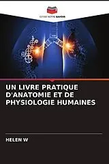 Kartonierter Einband (Kt) UN LIVRE PRATIQUE D'ANATOMIE ET DE PHYSIOLOGIE HUMAINES von HELEN W