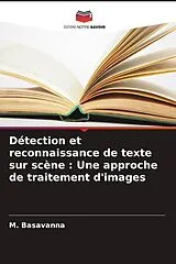 Kartonierter Einband (Kt) Détection et reconnaissance de texte sur scène : Une approche de traitement d'images von M. Basavanna