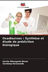 Kartonierter Einband (Kt) Oxadiazines : Synthèse et étude de prédiction biologique von Savita Dhongade-Desai, Sandeep Kenawade