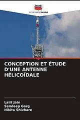 Kartonierter Einband (Kt) CONCEPTION ET ÉTUDE D'UNE ANTENNE HÉLICOÏDALE von Lalit Jain, Sandeep Garg, Nikita Shivhare