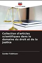 Kartonierter Einband (Kt) Collection d'articles scientifiques dans le domaine du droit et de la justice von Sardor Tukhtaev
