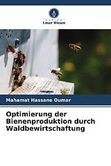 Kartonierter Einband Optimierung der Bienenproduktion durch Waldbewirtschaftung von Mahamat Hassane Oumar