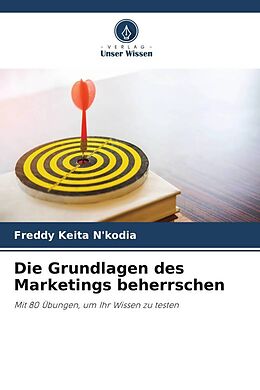 Kartonierter Einband Die Grundlagen des Marketings beherrschen von Freddy Keita N'kodia