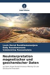 Kartonierter Einband Neuinterpretation magnetischer und geochemischer Daten von Louis Hervé Randriamananjara, Eddy Rasolomanana, Vololonirina Rasoamalala