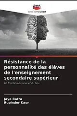 Kartonierter Einband Résistance de la personnalité des élèves de l'enseignement secondaire supérieur von Jaya Batra, Rupinder Kaur