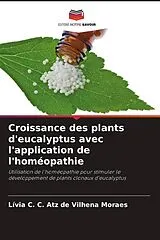 Kartonierter Einband (Kt) Croissance des plants d'eucalyptus avec l'application de l'homéopathie von Lívia C. C. Atz de Vilhena Moraes