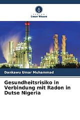 Kartonierter Einband Gesundheitsrisiko in Verbindung mit Radon in Dutse Nigeria von Dankawu Umar Muhammad