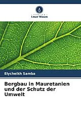 Kartonierter Einband Bergbau in Mauretanien und der Schutz der Umwelt von Elycheikh Samba