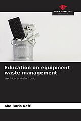Kartonierter Einband Education on equipment waste management von Ake Boris Koffi