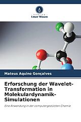 Kartonierter Einband Erforschung der Wavelet-Transformation in Molekulardynamik-Simulationen von Mateus Aquino Gonçalves