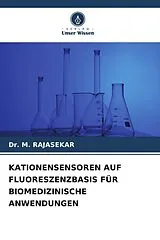 Kartonierter Einband KATIONENSENSOREN AUF FLUORESZENZBASIS FÜR BIOMEDIZINISCHE ANWENDUNGEN von M. Rajasekar