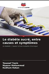 Couverture cartonnée Le diabète sucré, entre causes et symptômes de Youssef Yasin, Myasar Mohammed, Kadhum Rokan