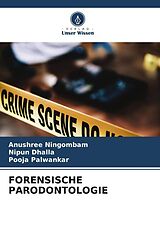 Kartonierter Einband FORENSISCHE PARODONTOLOGIE von Anushree Ningombam, Nipun Dhalla, Pooja Palwankar