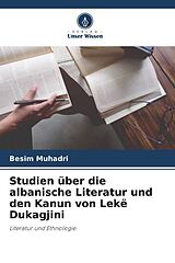 Kartonierter Einband Studien über die albanische Literatur und den Kanun von Lekë Dukagjini von Besim Muhadri