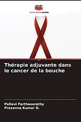 Kartonierter Einband (Kt) Thérapie adjuvante dans le cancer de la bouche von Pallavi Parthasarathy, Prasanna Kumar D.