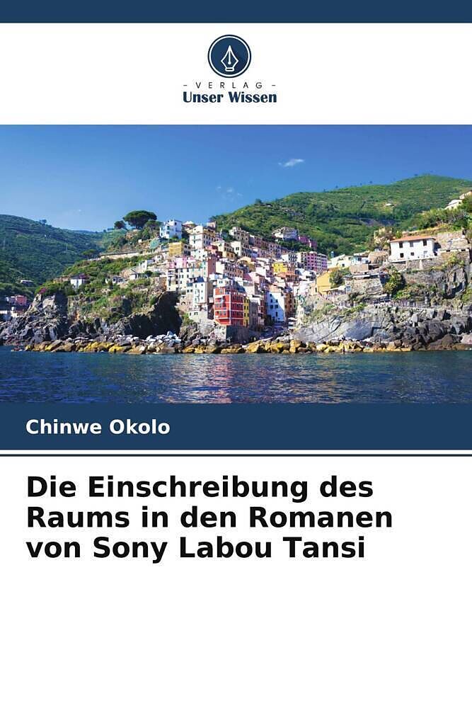 Die Einschreibung des Raums in den Romanen von Sony Labou Tansi