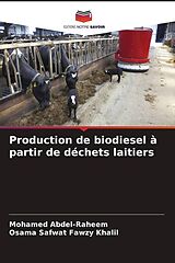 Couverture cartonnée Production de biodiesel à partir de déchets laitiers de Mohamed Abdel-Raheem, Osama Safwat Fawzy Khalil