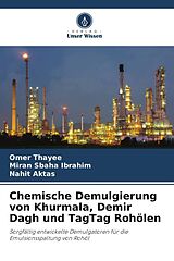 Kartonierter Einband Chemische Demulgierung von Khurmala, Demir Dagh und TagTag Rohölen von Omer Thayee, Miran Sbaha Ibrahim, Nahit Akta 