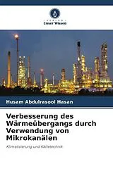 Kartonierter Einband Verbesserung des Wärmeübergangs durch Verwendung von Mikrokanälen von Husam Abdulrasool Hasan