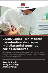 Kartonierter Einband (Kt) CARIOGRAM - Un modèle d'évaluation du risque multifactoriel pour les caries dentaires von Avnish Singh, Ricky Pal Singh, Amrita Pawar
