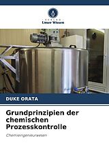 Kartonierter Einband Grundprinzipien der chemischen Prozesskontrolle von Duke Orata