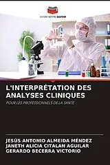 Kartonierter Einband L'INTERPRÉTATION DES ANALYSES CLINIQUES von Jesus Antonio Almeida Mendez, Janeth Alicia Citalan Aguilar, Gerardo Becerra Victorio