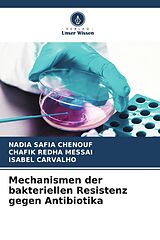 Kartonierter Einband Mechanismen der bakteriellen Resistenz gegen Antibiotika von Nadia Safia Chenouf, Chafik Redha Messai, Isabel Carvalho