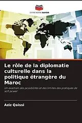 Kartonierter Einband (Kt) Le rôle de la diplomatie culturelle dans la politique étrangère du Maroc von Aziz Qaissi