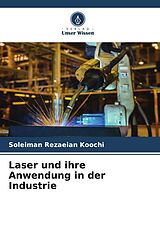 Kartonierter Einband Laser und ihre Anwendung in der Industrie von Soleiman Rezaeian Koochi