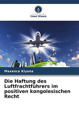 Kartonierter Einband Die Haftung des Luftfrachtführers im positiven kongolesischen Recht von Maxence Kiyana