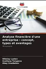 Kartonierter Einband (Kt) Analyse financière d'une entreprise : concept, types et avantages von Nikolay Lustov, Svetlana Tulupova, Abay Urazbekov