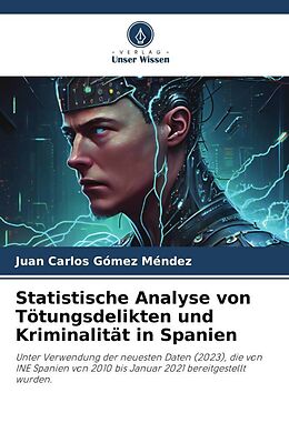 Kartonierter Einband Statistische Analyse von Tötungsdelikten und Kriminalität in Spanien von Juan Carlos Gómez Méndez