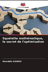 Kartonierter Einband (Kt) Squelette mathématique, le secret de l'optimisation von Nourddin SAIDOU