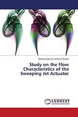 Couverture cartonnée Study on the Flow Characteristics of the Sweeping Jet Actuator de Bartosz Zygmunt Jurewicz Slupski