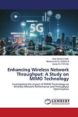 Couverture cartonnée Enhancing Wireless Network Throughput: A Study on MIMO Technology de Bilal Aghoutane, Mohammed El Ghzaoui, Hanan El Faylali