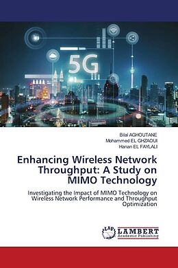 Couverture cartonnée Enhancing Wireless Network Throughput: A Study on MIMO Technology de Bilal Aghoutane, Mohammed El Ghzaoui, Hanan El Faylali