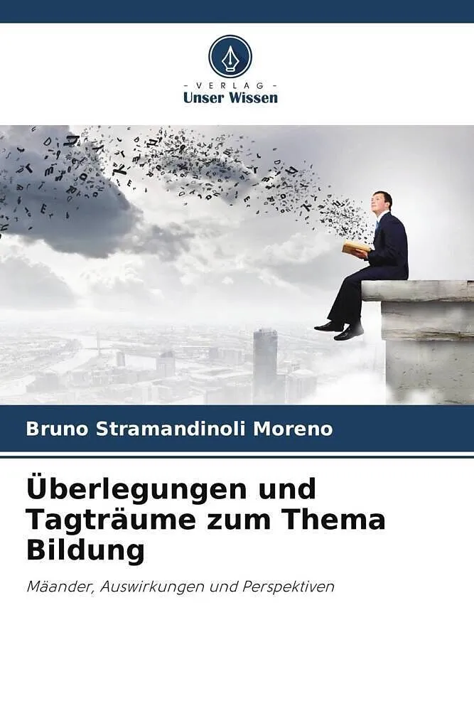 Überlegungen und Tagträume zum Thema Bildung