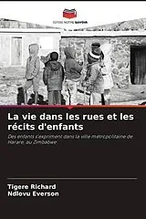 Kartonierter Einband (Kt) La vie dans les rues et les récits d'enfants von Tigere Richard, Ndlovu Everson