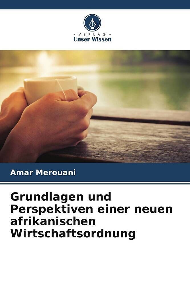 Grundlagen und Perspektiven einer neuen afrikanischen Wirtschaftsordnung