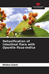 Couverture cartonnée Detoxification of intestinal flora with Opuntia ficus-indica de Dhekra Grami