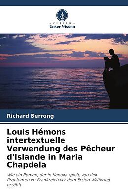 Kartonierter Einband Louis Hémons intertextuelle Verwendung des Pêcheur d'Islande in Maria Chapdela von Richard Berrong