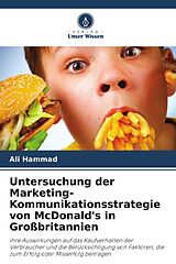 Kartonierter Einband Untersuchung der Marketing-Kommunikationsstrategie von McDonald's in Großbritannien von Ali Hammad