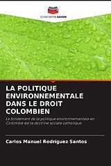 Couverture cartonnée LA POLITIQUE ENVIRONNEMENTALE DANS LE DROIT COLOMBIEN de Carlos Manuel Rodríguez Santos