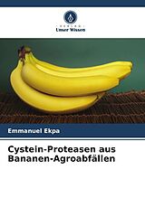 Kartonierter Einband Cystein-Proteasen aus Bananen-Agroabfällen von Emmanuel Ekpa