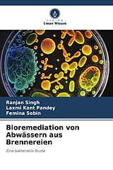Kartonierter Einband Bioremediation von Abwässern aus Brennereien von Ranjan Singh, Laxmi Kant Pandey, Femina Sobin
